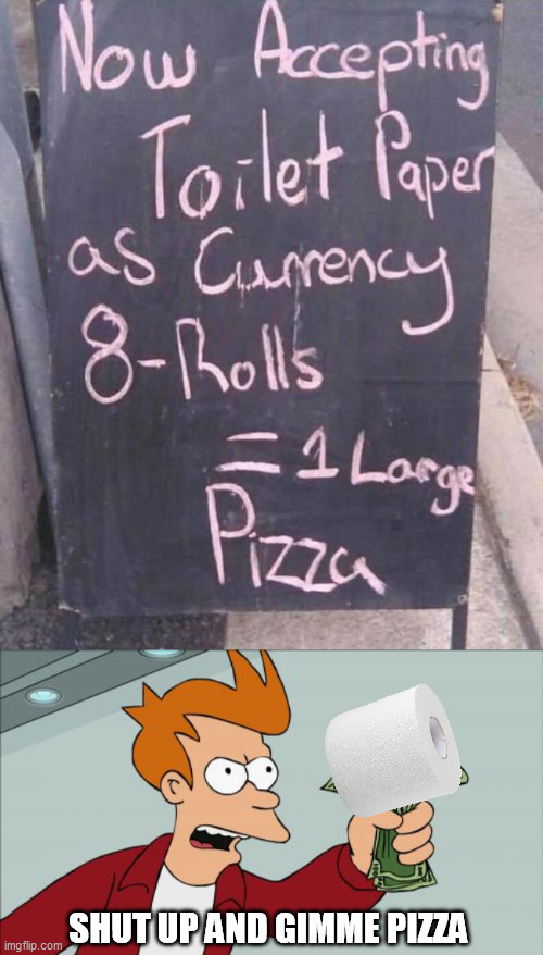 SHUT UP AND GIMME PIZZA | image tagged in memes,shut up and take my money fry | made w/ Imgflip meme maker