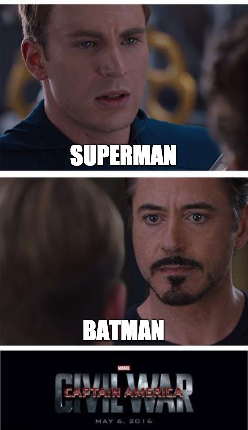 Marvel Civil War 1 | SUPERMAN; BATMAN | image tagged in memes,marvel civil war 1 | made w/ Imgflip meme maker