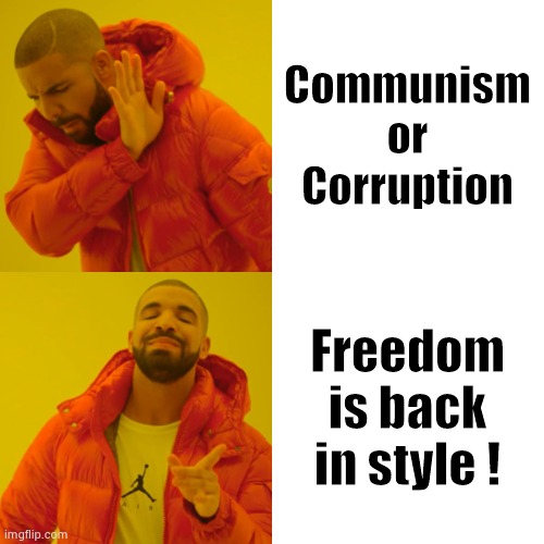 The Choice is yours | Communism or Corruption Freedom is back in style ! | image tagged in memes,drake hotline bling,commies,corruption,politicians suck,freedom | made w/ Imgflip meme maker