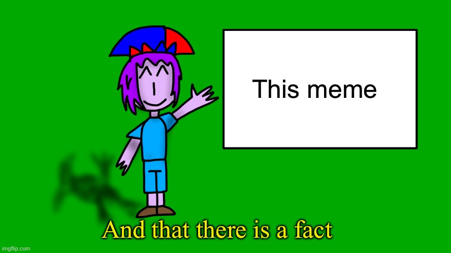 This meme And that there is a fact | image tagged in mark explains new | made w/ Imgflip meme maker