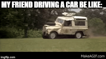 How i feel like when my friend drives | MY FRIEND DRIVING A CAR BE LIKE: | image tagged in gifs | made w/ Imgflip video-to-gif maker