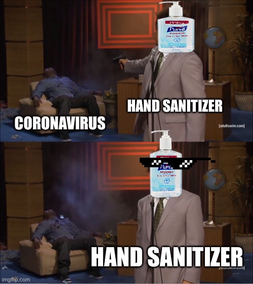 Yes | HAND SANITIZER; CORONAVIRUS; HAND SANITIZER | image tagged in memes,who killed hannibal,coronavirus | made w/ Imgflip meme maker