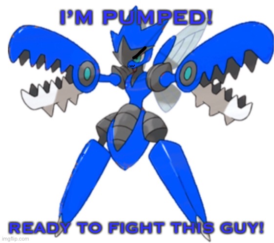 I’M PUMPED! READY TO FIGHT THIS GUY! | image tagged in smug mega blu | made w/ Imgflip meme maker