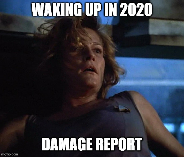 WAKING UP IN 2020; DAMAGE REPORT | made w/ Imgflip meme maker