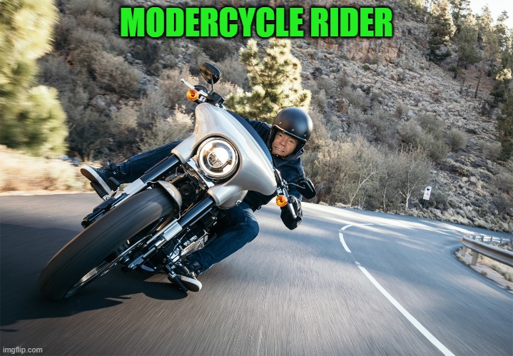 MODERCYCLE RIDER | made w/ Imgflip meme maker