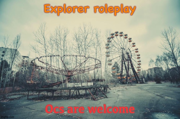Explorer roleplay! | Explorer roleplay; Ocs are welcome | made w/ Imgflip meme maker