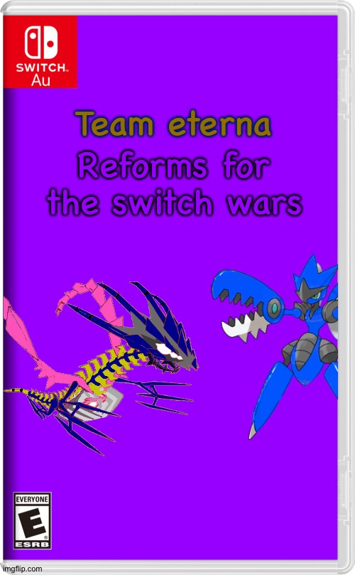 Team eterna reforms for the switch wars | Team eterna; Reforms for the switch wars | image tagged in switch au template | made w/ Imgflip meme maker