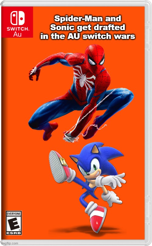 The first drafted peeps! | Spider-Man and Sonic get drafted in the AU switch wars | image tagged in switch au template,spider-man,sonic the hedgehog | made w/ Imgflip meme maker