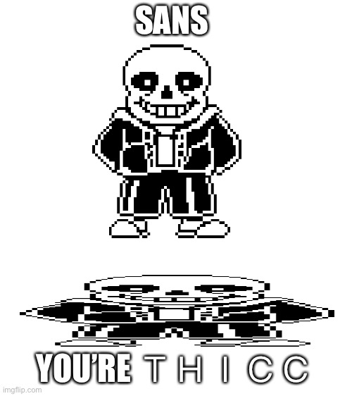 Blank White Template | SANS YOU’RE ＴＨＩＣＣ | image tagged in blank white template | made w/ Imgflip meme maker