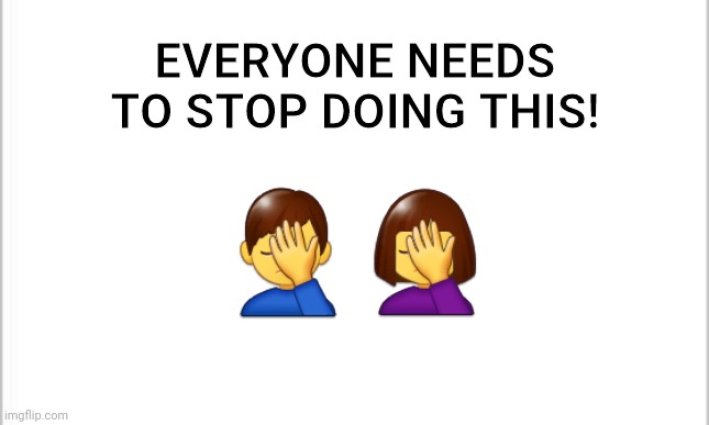 Just don't | EVERYONE NEEDS TO STOP DOING THIS! 🤦‍♂️🤦‍♀️ | image tagged in memes,funny,corona virus,meanwhile on imgflip | made w/ Imgflip meme maker