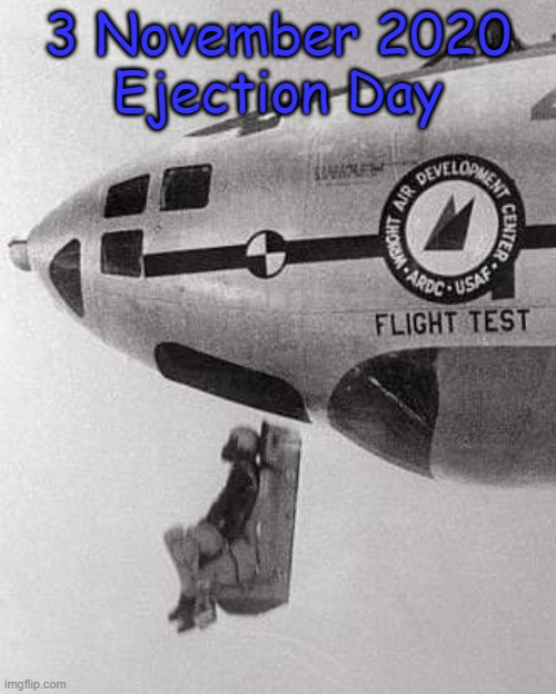ejection | 3 November 2020
Ejection Day | image tagged in ejection | made w/ Imgflip meme maker