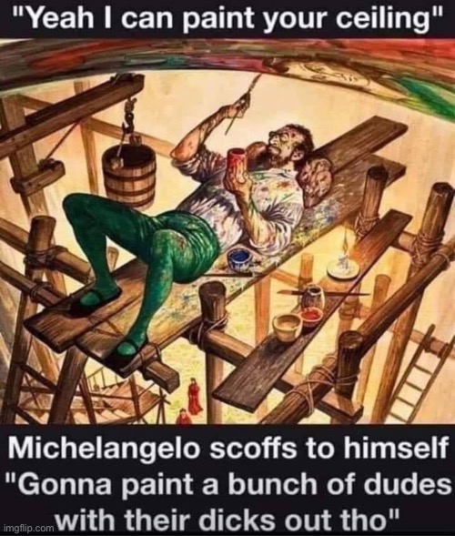 image tagged in history,funny,repost,art,painting,michelangelo | made w/ Imgflip meme maker