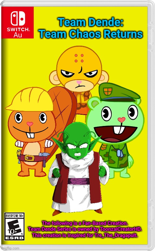 Team Dende 41 (HTF Crossover Game) | Team Dende: Team Chaos Returns; The following is a Fan-Based Creation. Team Dende Series is owned by ToonzaiCreatorHD. This creation is inspired for Tre_The_Dragapult. | image tagged in switch au template,team dende,dende,happy tree friends,dragon ball z,nintendo switch | made w/ Imgflip meme maker