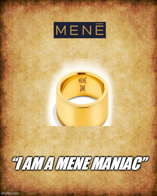 “I AM A MENE MANIAC” | made w/ Imgflip meme maker