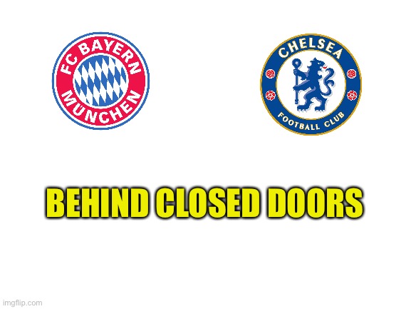Champions League 2nd LegWednesday, March 18 | BEHIND CLOSED DOORS | image tagged in blank white template | made w/ Imgflip meme maker