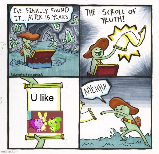 the scroll of hate | U like | image tagged in memes,the scroll of truth | made w/ Imgflip meme maker