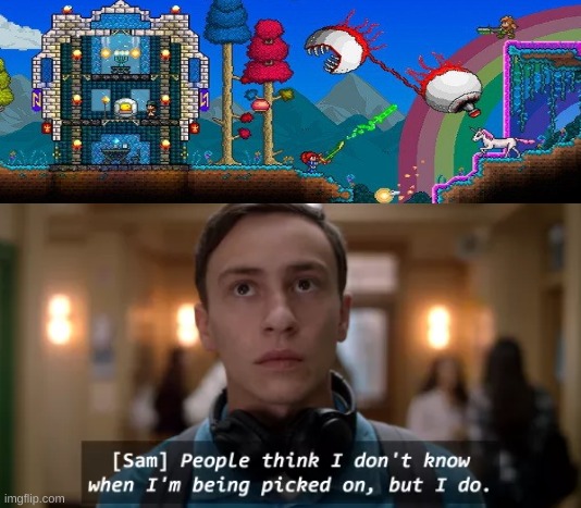 Sam is being picked on. | image tagged in atypical,terraria,picked on | made w/ Imgflip meme maker