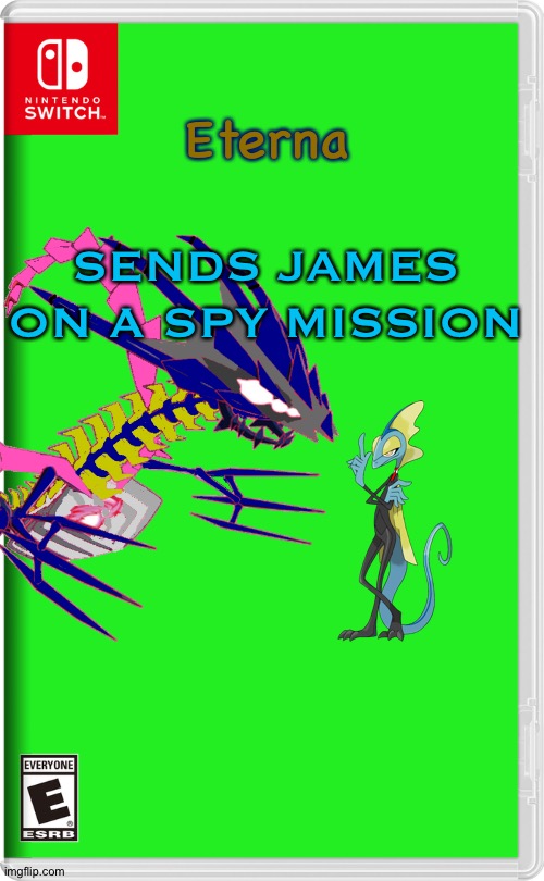Eterna; SENDS JAMES ON A SPY MISSION | made w/ Imgflip meme maker