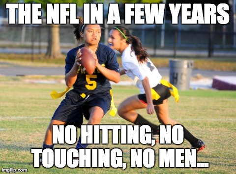 THE NFL IN A FEW YEARS NO HITTING, NO TOUCHING, NO MEN... | made w/ Imgflip meme maker