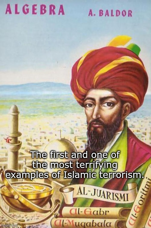 Baldor Algebra | The first and one of the most terrifying examples of Islamic terrorism. | image tagged in baldor algebra | made w/ Imgflip meme maker