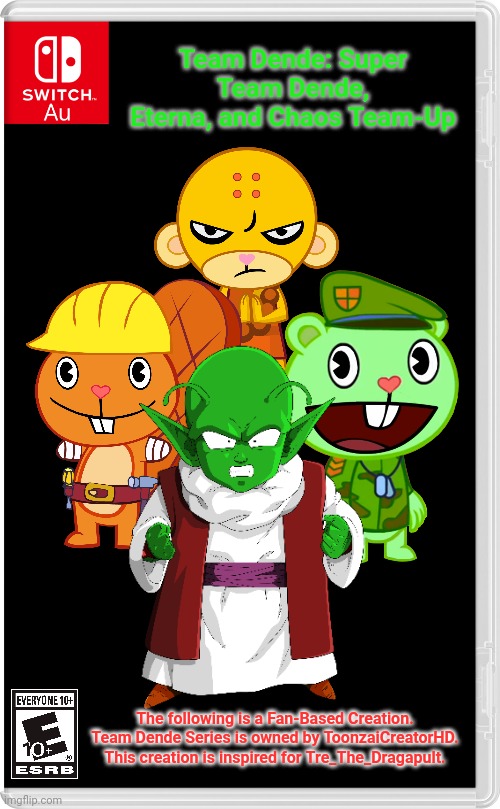 Team Dende 47 (HTF Crossover Game) | Team Dende: Super Team Dende, Eterna, and Chaos Team-Up; The following is a Fan-Based Creation. Team Dende Series is owned by ToonzaiCreatorHD. This creation is inspired for Tre_The_Dragapult. | image tagged in switch au template,dragon ball z,dende,team dende,happy tree friends,nintendo switch | made w/ Imgflip meme maker