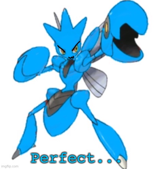 Perfect... | image tagged in smug blu | made w/ Imgflip meme maker