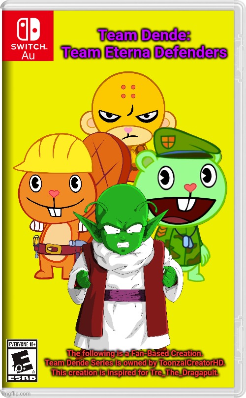 Team Dende 48 (HTF Crossover Game) | Team Dende: Team Eterna Defenders; The following is a Fan-Based Creation. Team Dende Series is owned by ToonzaiCreatorHD. This creation is inspired for Tre_The_Dragapult. | image tagged in switch au template,dragon ball z,dende,happy tree friends,team dende,nintendo switch | made w/ Imgflip meme maker