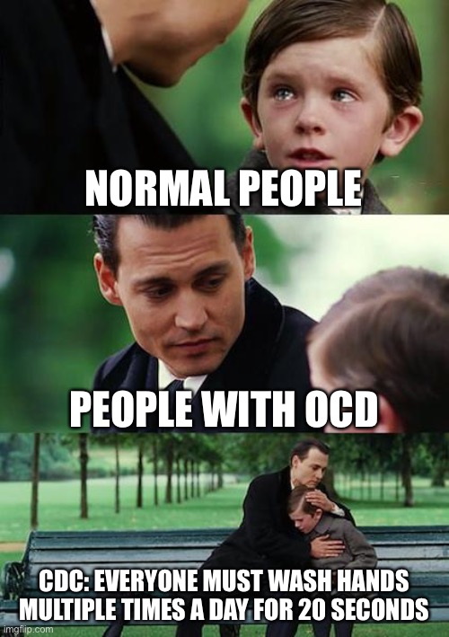Finding Neverland | NORMAL PEOPLE; PEOPLE WITH OCD; CDC: EVERYONE MUST WASH HANDS MULTIPLE TIMES A DAY FOR 20 SECONDS | image tagged in memes,finding neverland,coronavirus | made w/ Imgflip meme maker
