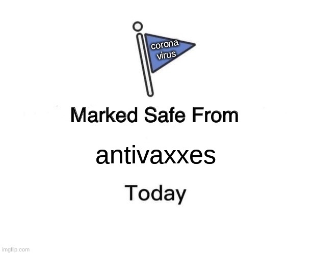 Marked Safe From | corona
virus; antivaxxes | image tagged in memes,marked safe from | made w/ Imgflip meme maker
