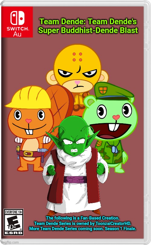 Team Dende 50 (HTF Crossover Game/Season 1 Finale) | Team Dende: Team Dende's Super Buddhist-Dende Blast; The following is a Fan-Based Creation. Team Dende Series is owned by ToonzaiCreatorHD. More Team Dende Series coming soon. Season 1 Finale. | image tagged in switch au template,team dende,dende,happy tree friends,dragon ball z,nintendo switch | made w/ Imgflip meme maker
