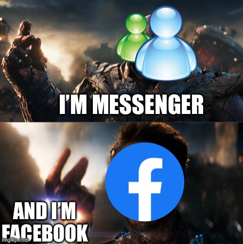 Messenger vs Facebook | I’M MESSENGER; AND I’M FACEBOOK | image tagged in avengers endgame,mystic messenger,facebook | made w/ Imgflip meme maker