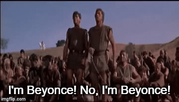 I'm Beyonce! No, I'm Beyonce! | image tagged in gifs | made w/ Imgflip video-to-gif maker
