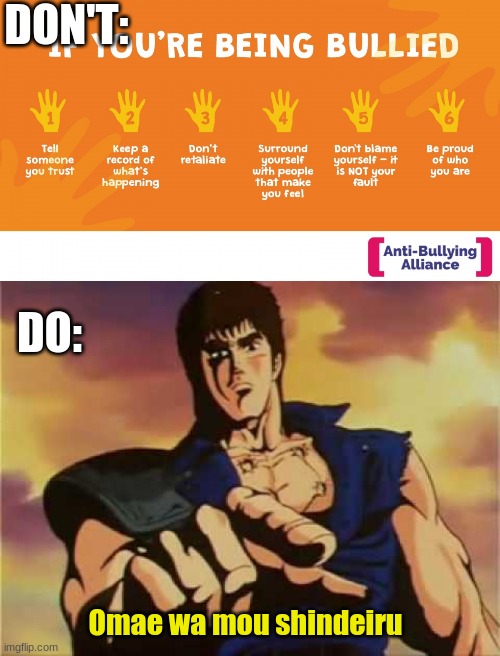 What to do when being bullied | DON'T:; DO:; Omae wa mou shindeiru | image tagged in omae wa mou shindeiru,memes,bullying | made w/ Imgflip meme maker