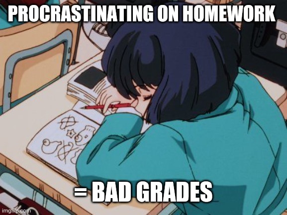 PROCRASTINATING ON HOMEWORK; = BAD GRADES | image tagged in imgflip users | made w/ Imgflip meme maker