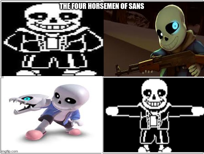 Blank Comic Panel 2x2 |  THE FOUR HORSEMEN OF SANS | image tagged in memes,blank comic panel 2x2 | made w/ Imgflip meme maker