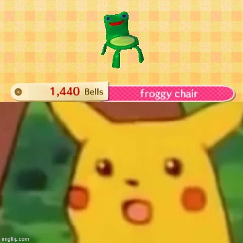 Froggy Chair | image tagged in froggy chair,surprised pikachu | made w/ Imgflip meme maker