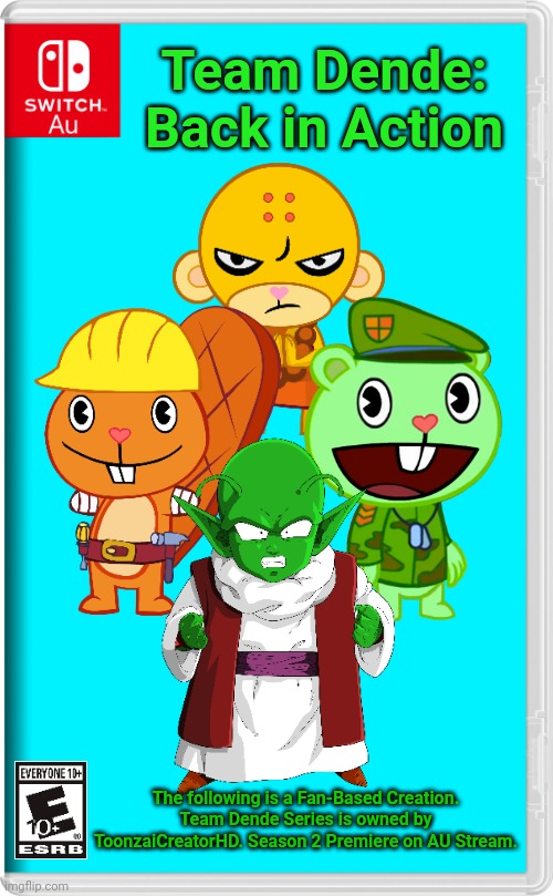 Team Dende 51 (HTF Crossover Game/Season 2 Premiere) | Team Dende: Back in Action; The following is a Fan-Based Creation. Team Dende Series is owned by ToonzaiCreatorHD. Season 2 Premiere on AU Stream. | image tagged in switch au template,team dende,dende,happy tree friends,dragon ball z,nintendo switch | made w/ Imgflip meme maker