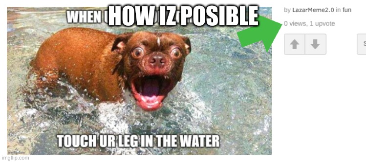 HOW IZ POSIBLE | made w/ Imgflip meme maker