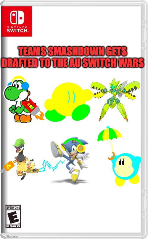 Nintendo Switch | TEAMS SMASHDOWN GETS DRAFTED TO THE AU SWITCH WARS | image tagged in nintendo switch | made w/ Imgflip meme maker