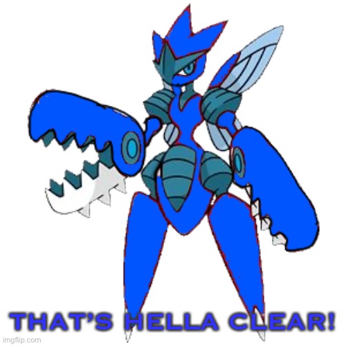 THAT’S HELLA CLEAR! | image tagged in mega blu second image | made w/ Imgflip meme maker