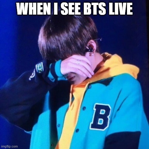 #btslive | WHEN I SEE BTS LIVE | image tagged in bts,concert,crying | made w/ Imgflip meme maker