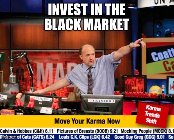 Stock Guy | INVEST IN THE
BLACK MARKET | image tagged in stock guy | made w/ Imgflip meme maker