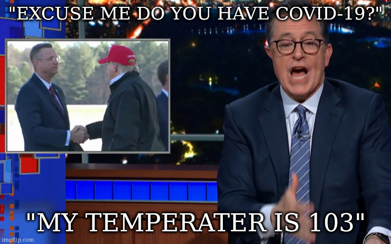 "EXCUSE ME DO YOU HAVE COVID-19?"; "MY TEMPERATER IS 103" | made w/ Imgflip meme maker