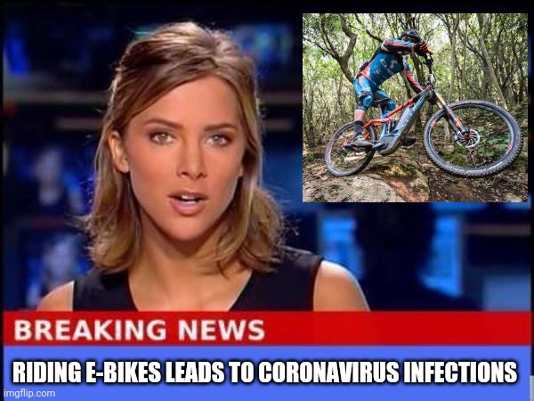Breaking News | RIDING E-BIKES LEADS TO CORONAVIRUS INFECTIONS | image tagged in breaking news | made w/ Imgflip meme maker
