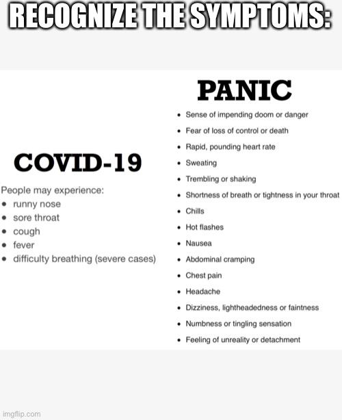 RECOGNIZE THE SYMPTOMS: | image tagged in covid-19,coronavirus,safety,common sense,panic attack | made w/ Imgflip meme maker