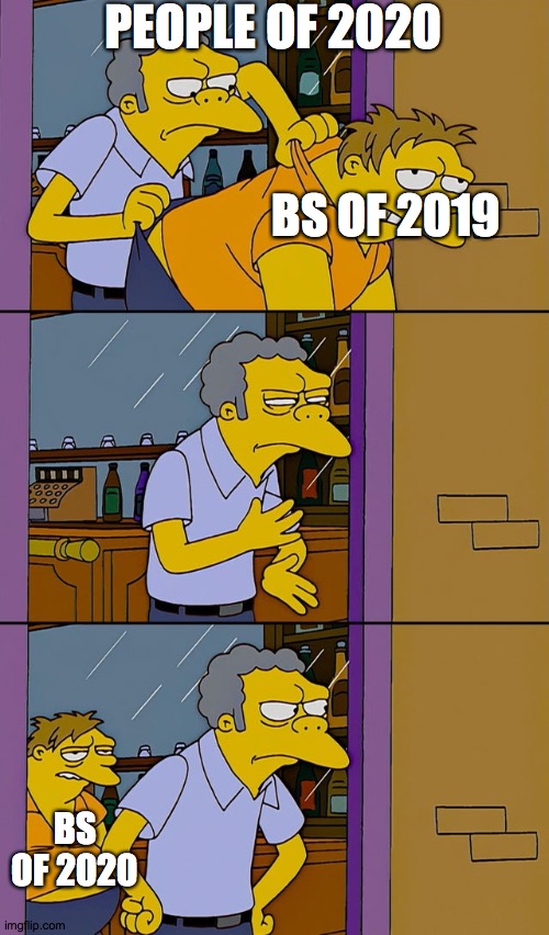Moe throws Barney | PEOPLE OF 2020; BS OF 2019; BS OF 2020 | image tagged in moe throws barney | made w/ Imgflip meme maker