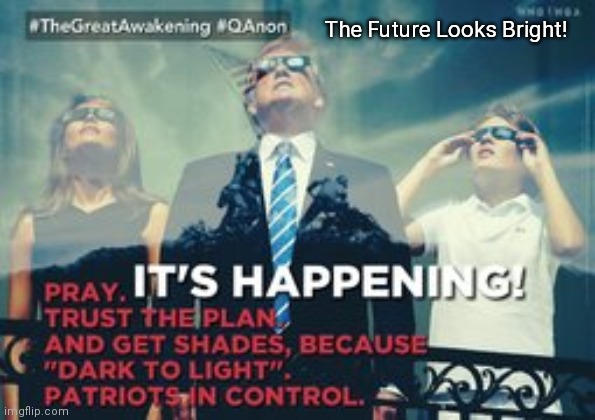 Ready for the Truth? The Future Looks Bright! #QAnon #TheGreatAwakening | The Future Looks Bright! | image tagged in matrix morpheus offer,the truth is out there,revelation,qanon,the great awakening,donald trump approves | made w/ Imgflip meme maker
