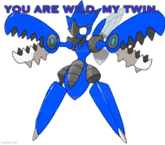 YOU ARE WILD, MY TWIN. | image tagged in shocked mega blu | made w/ Imgflip meme maker