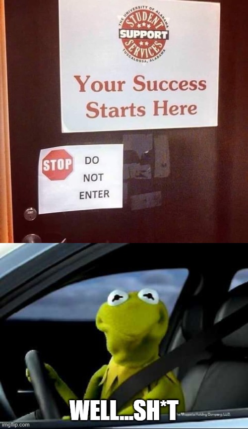 Hold up! | WELL...SH*T | image tagged in kermit car,hold up,funny,funny memes | made w/ Imgflip meme maker