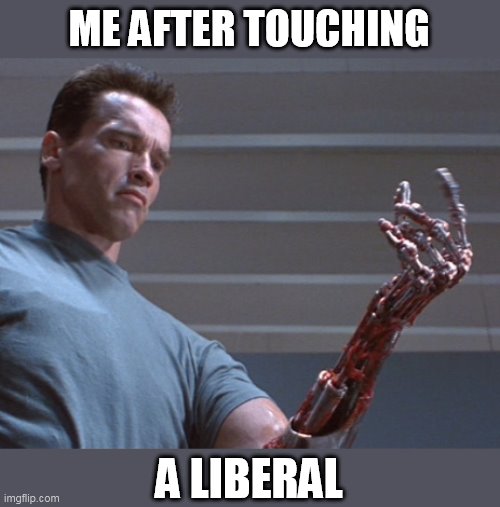 ME AFTER TOUCHING A LIBERAL | made w/ Imgflip meme maker